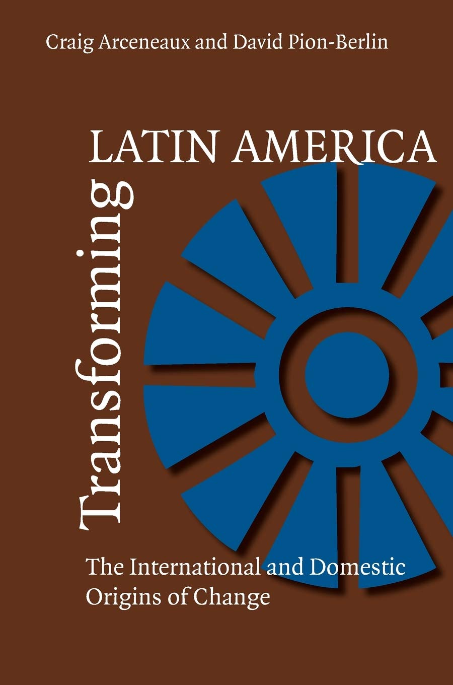 Transforming Latin America: The International And Domestic Origins Of Change (Pitt Latin American Series),Used