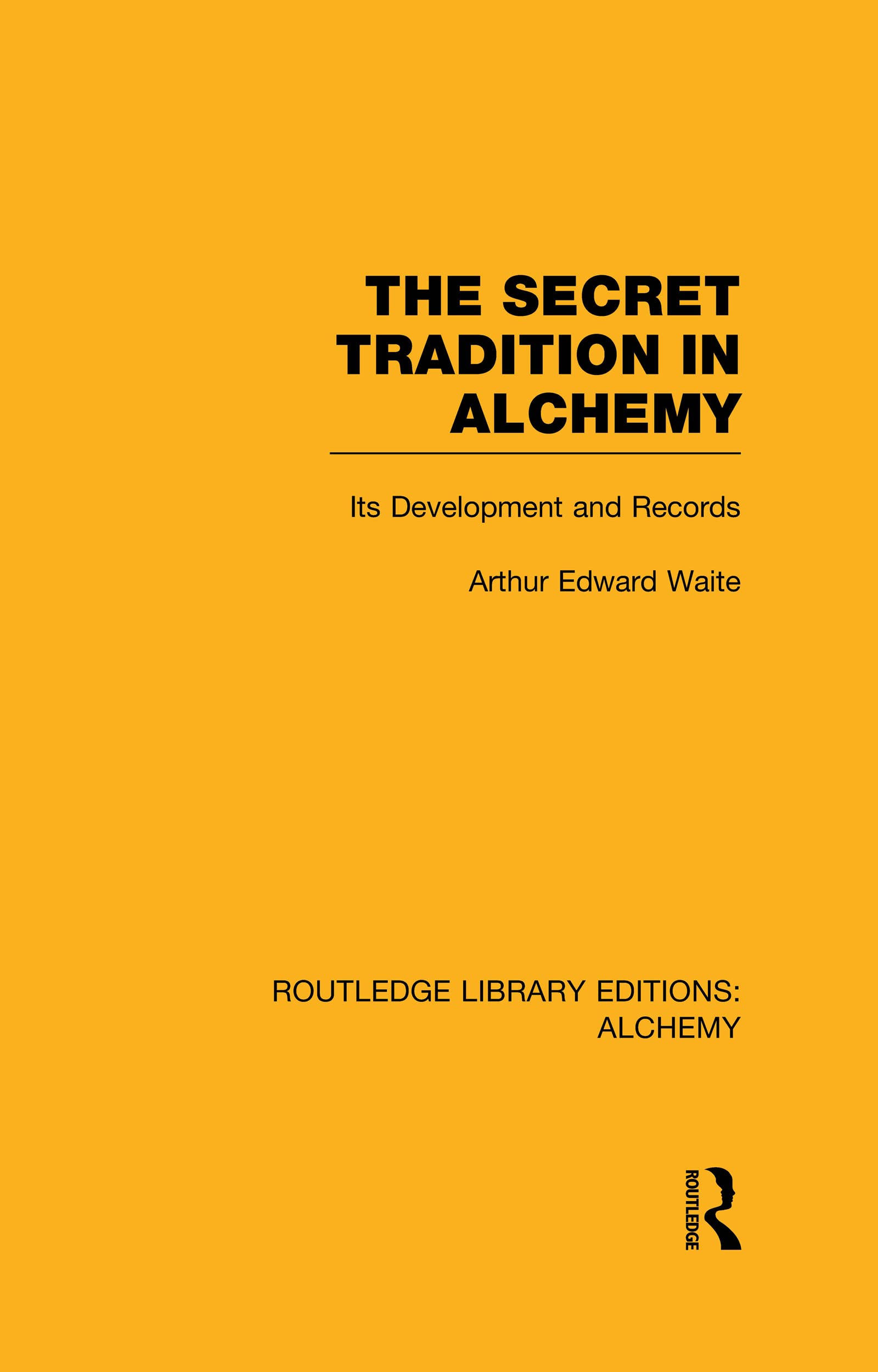 The Secret Tradition in Alchemy: Its Development and Records,Used