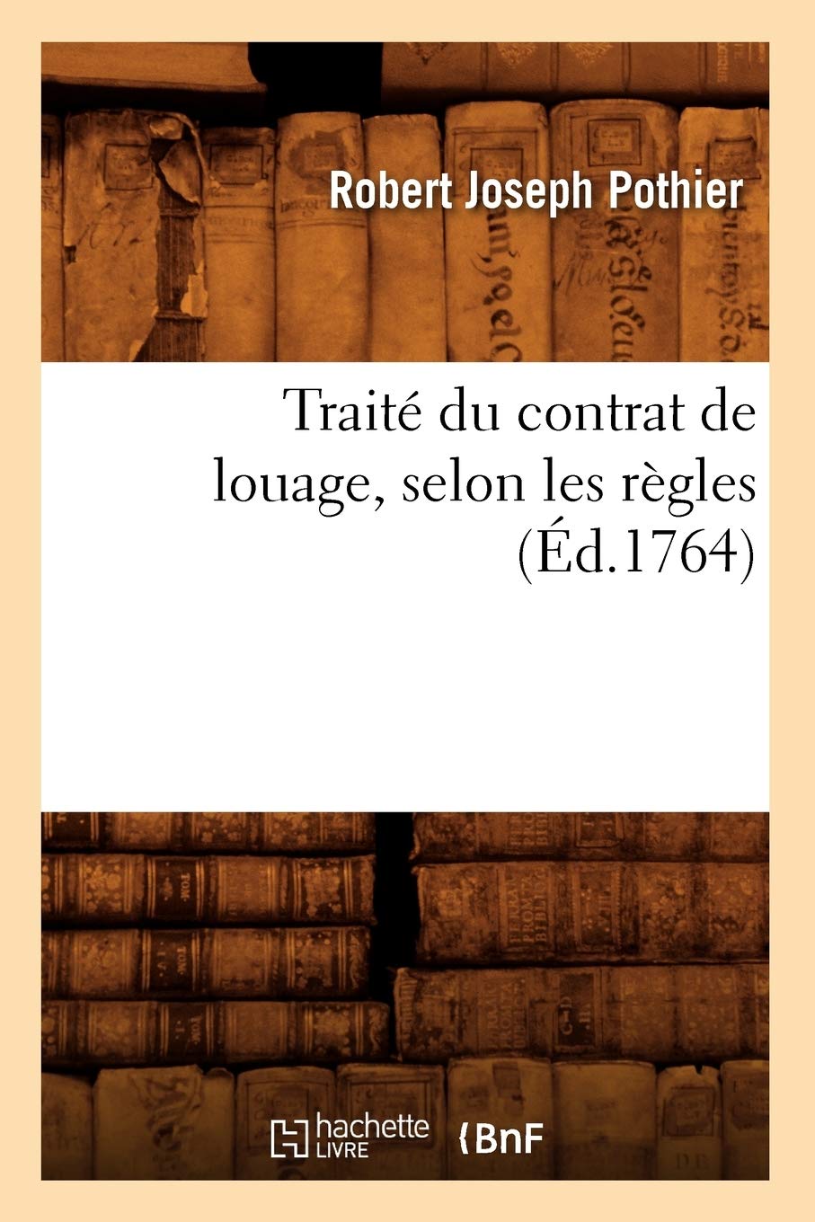 Trait Du Contrat De Louage, Selon Les Rgles (D.1764) (Sciences Sociales) (French Edition),New