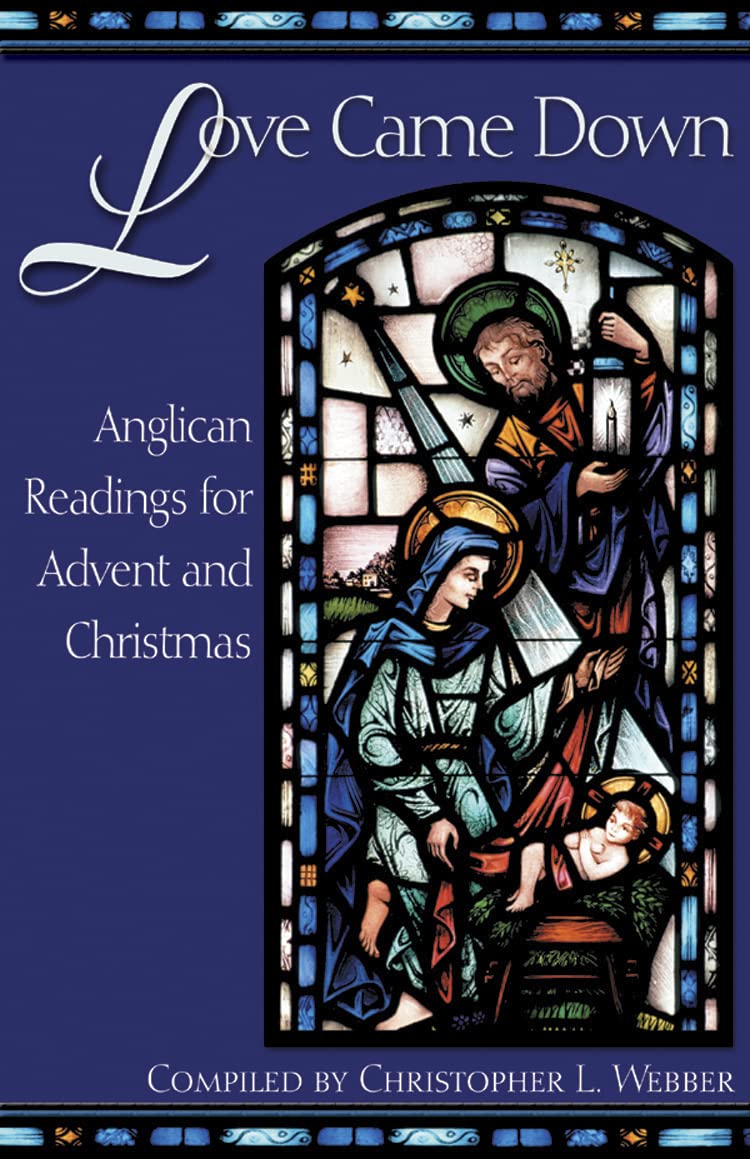 Love Came Down: Anglican Readings for Advent and Christmas,Used