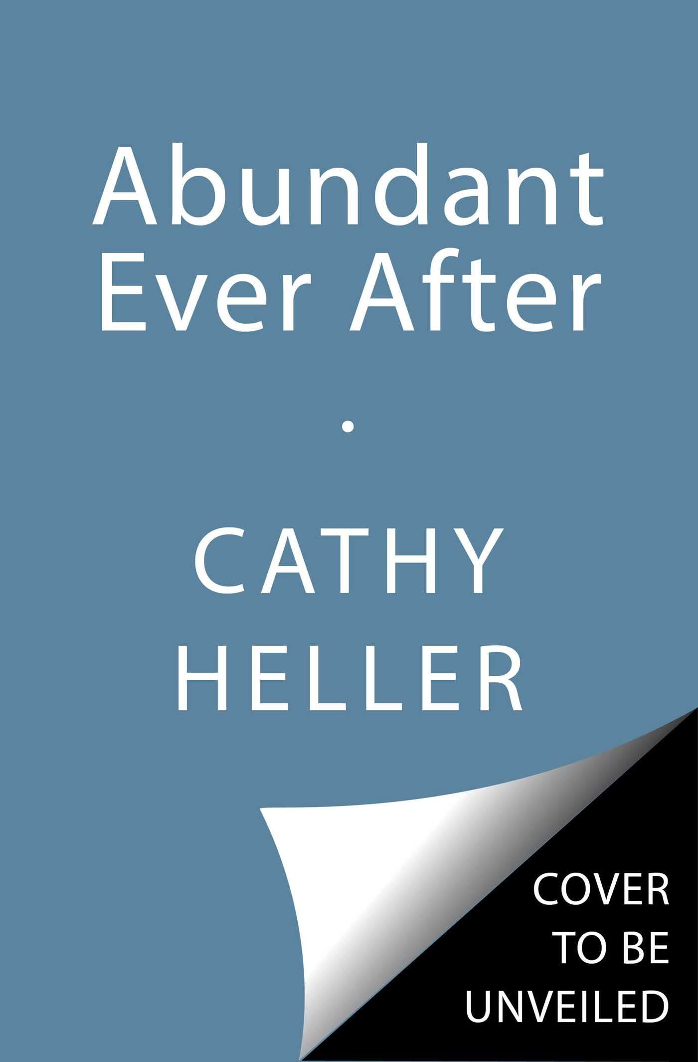Abundant Ever After: Tools for Creating a Life of Prosperity and Ease,New