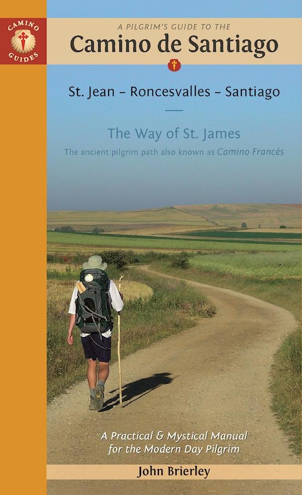 A Pilgrim'S Guide To The Camino De Santiago: St. Jean Roncesvalles Santiago (Camino Guides)