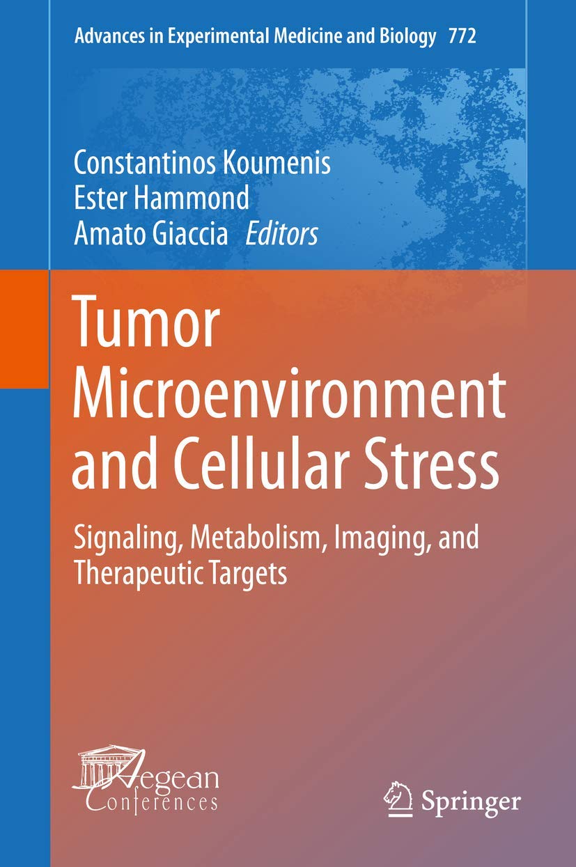 Tumor Microenvironment And Cellular Stress: Signaling, Metabolism, Imaging, And Therapeutic Targets (Advances In Experimental Me,Used