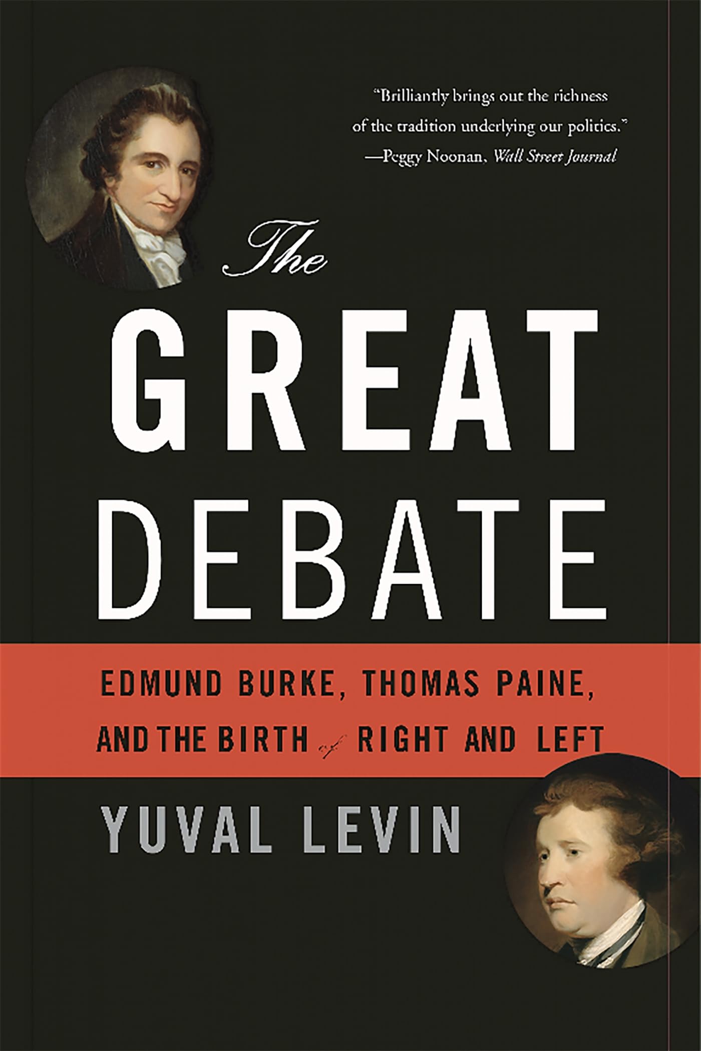 The Great Debate: Edmund Burke, Thomas Paine, And The Birth Of Right And Left,New