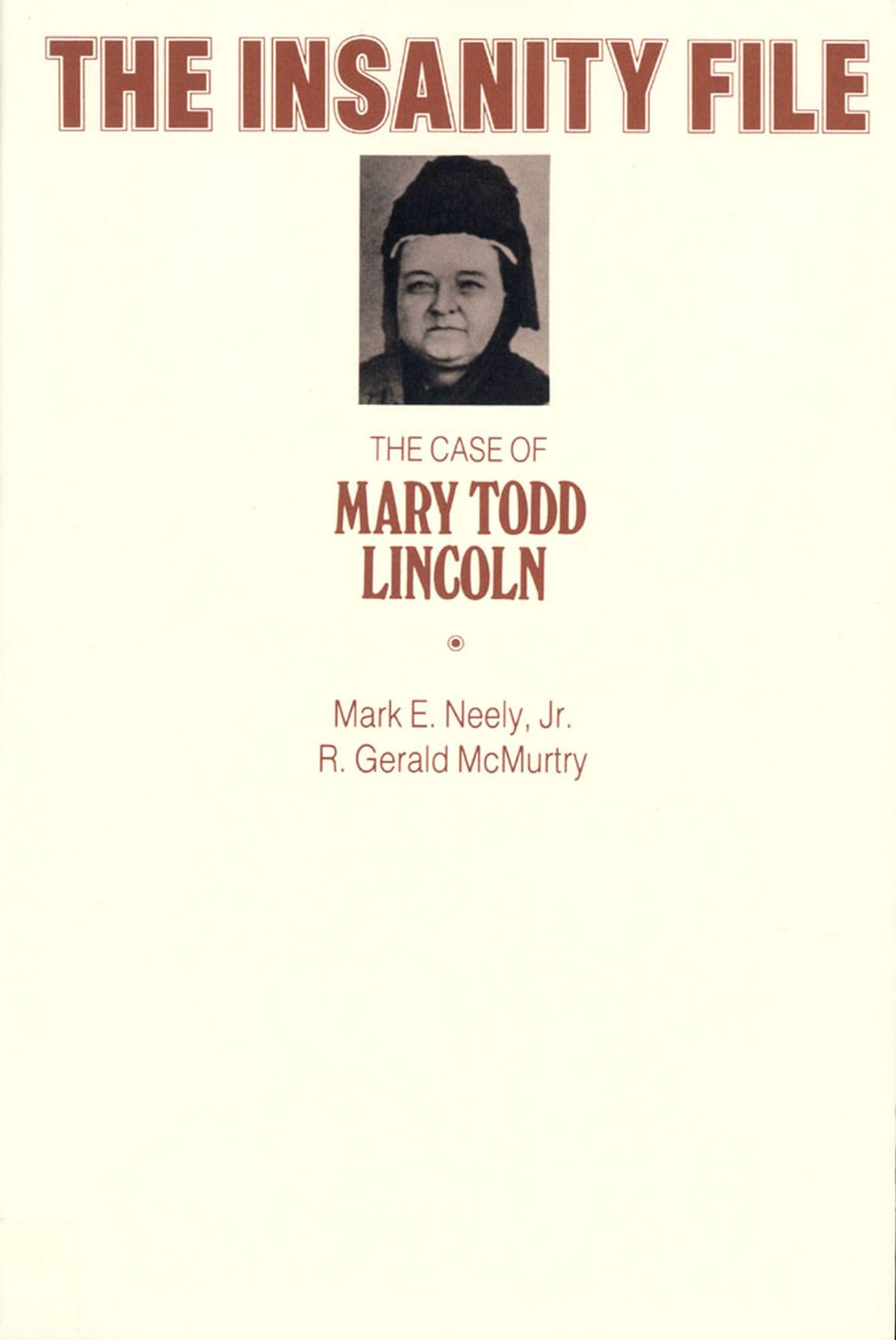 The Insanity File: The Case Of Mary Todd Lincoln