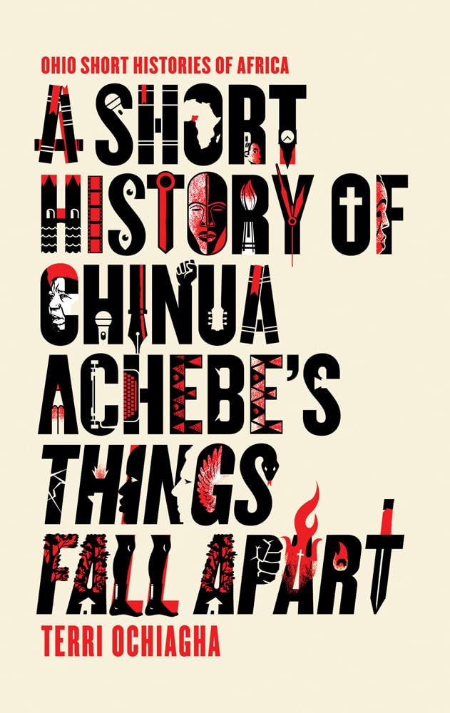 A Short History Of Chinua Achebes Things Fall Apart (Ohio Short Histories Of Africa),Used