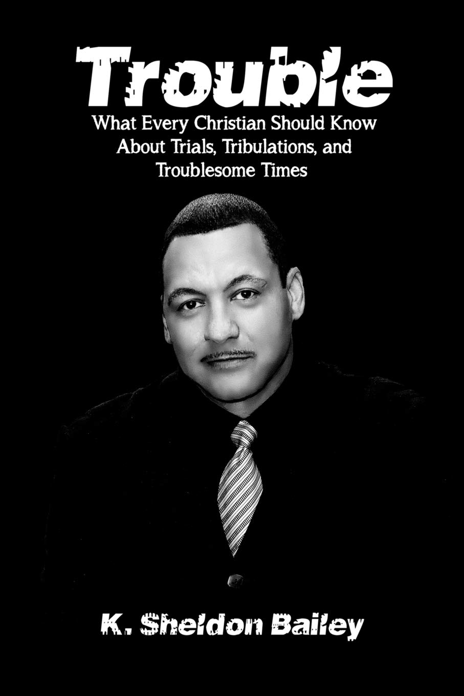 Trouble: What Every Christian Should Know About Trials, Tribulations and Troublesome Times,Used