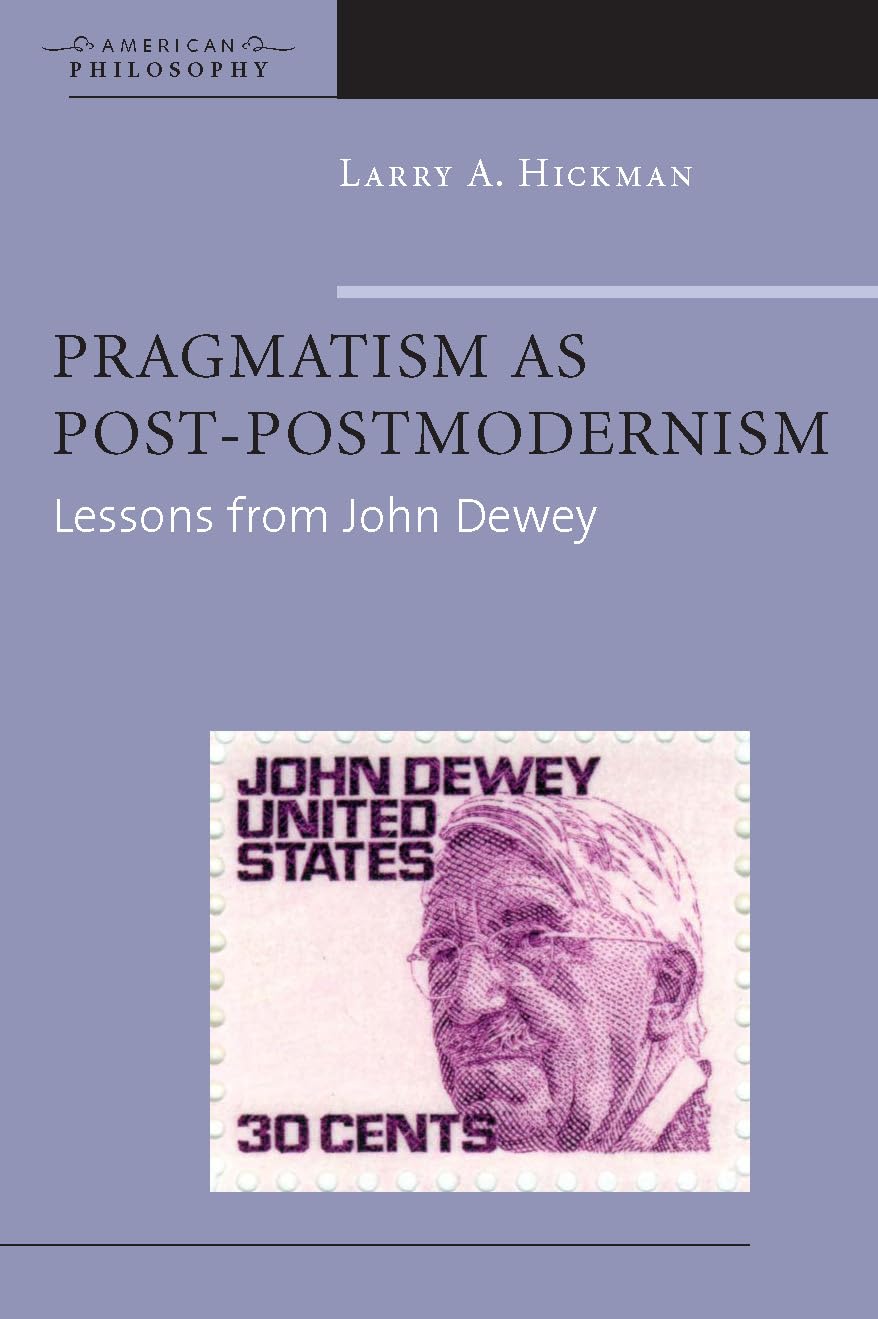 Pragmatism as PostPostmodernism: Lessons from John Dewey (American Philosophy),Used