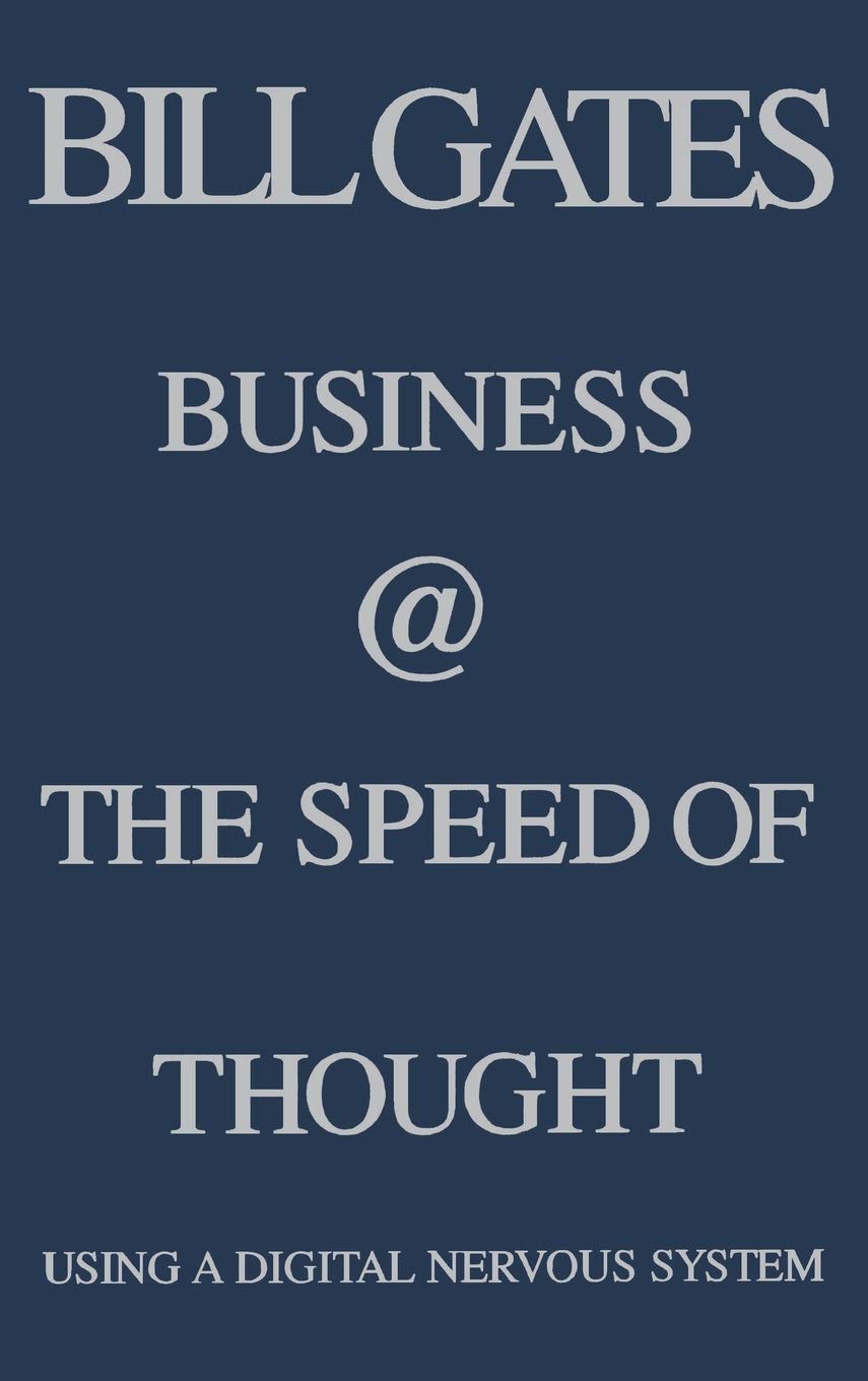 Business @ The Speed Of Thought: Succeeding In The Digital Economy