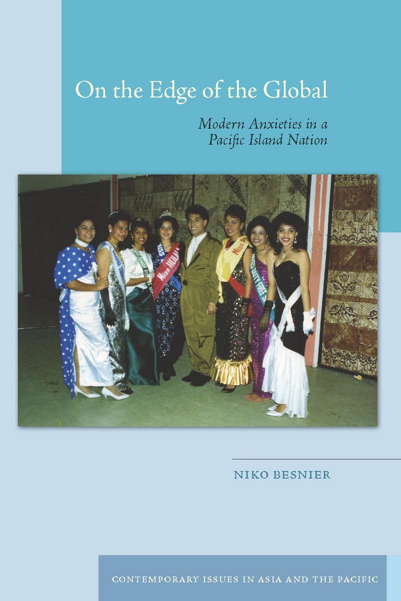 On The Edge Of The Global: Modern Anxieties In A Pacific Island Nation (Contemporary Issues In Asia And The Pacific),New
