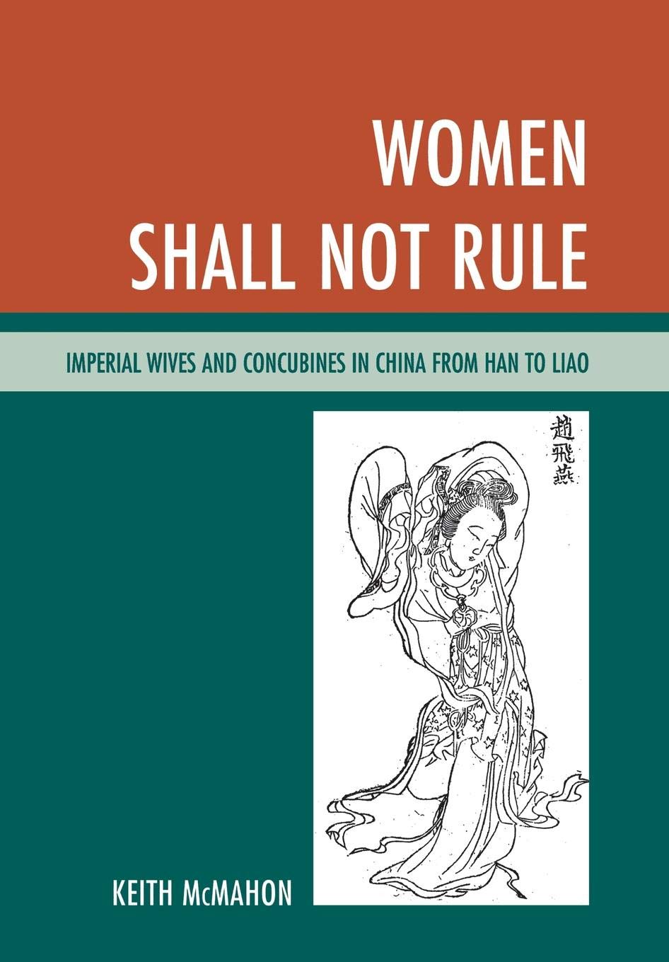 Women Shall Not Rule: Imperial Wives and Concubines in China from Han to Liao,Used