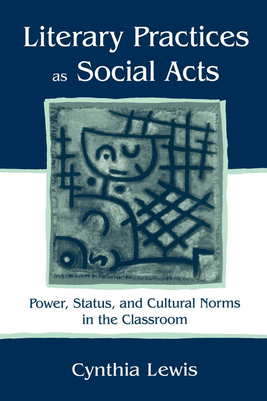 Literary Practices As Social Acts: Power, Status, and Cultural Norms in the Classroom,Used