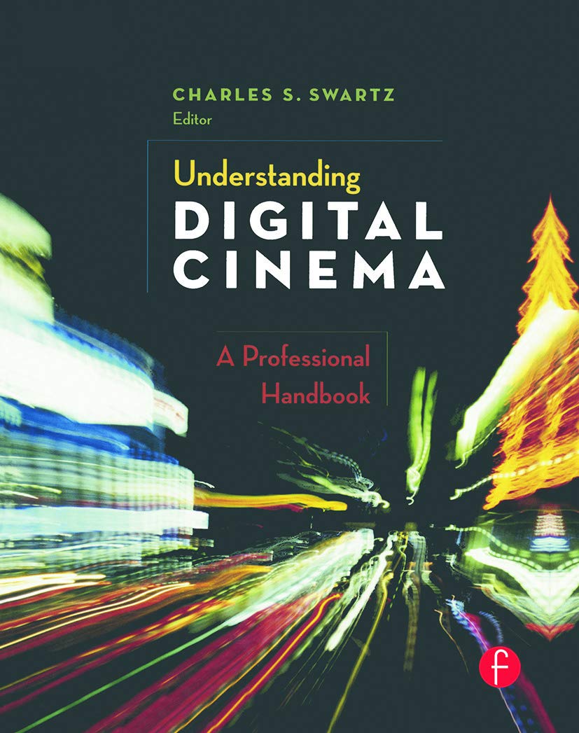 Understanding Digital Cinema: A Professional Handbook,Used