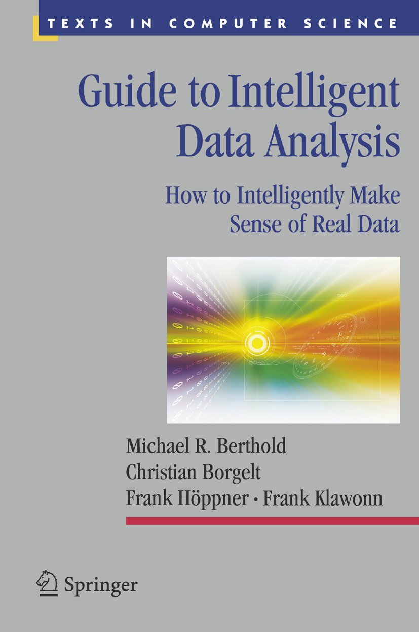 Guide to Intelligent Data Analysis: How to Intelligently Make Sense of Real Data (Texts in Computer Science),Used
