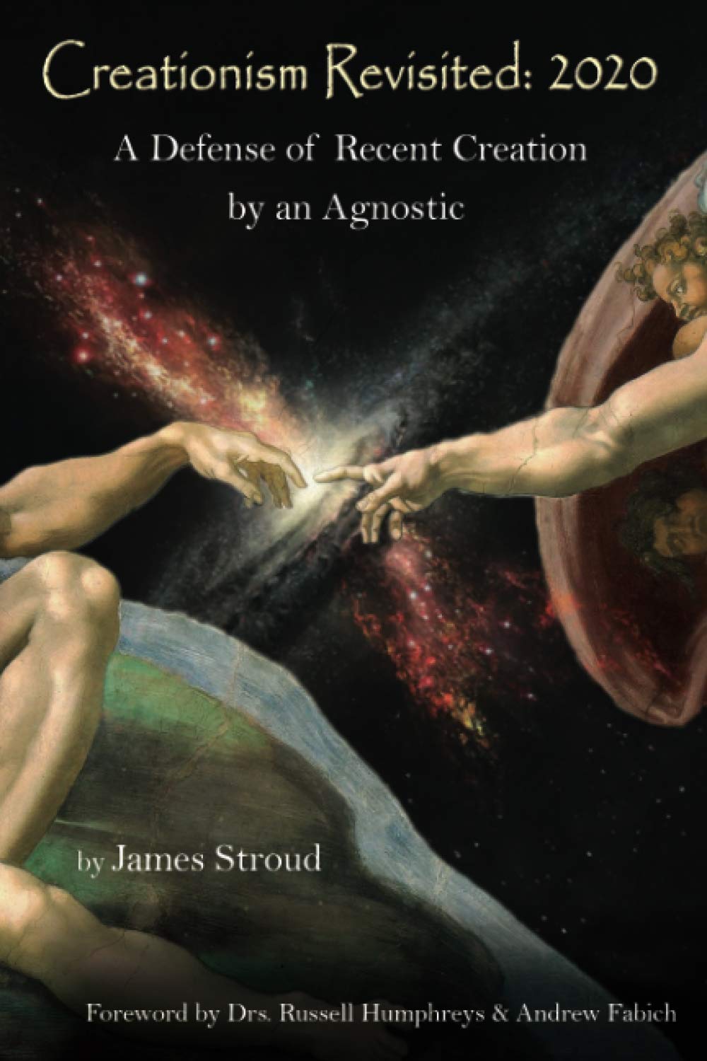 Creationism Revisited: 2020: A Defense of Recent Creation by an Agnostic,Used