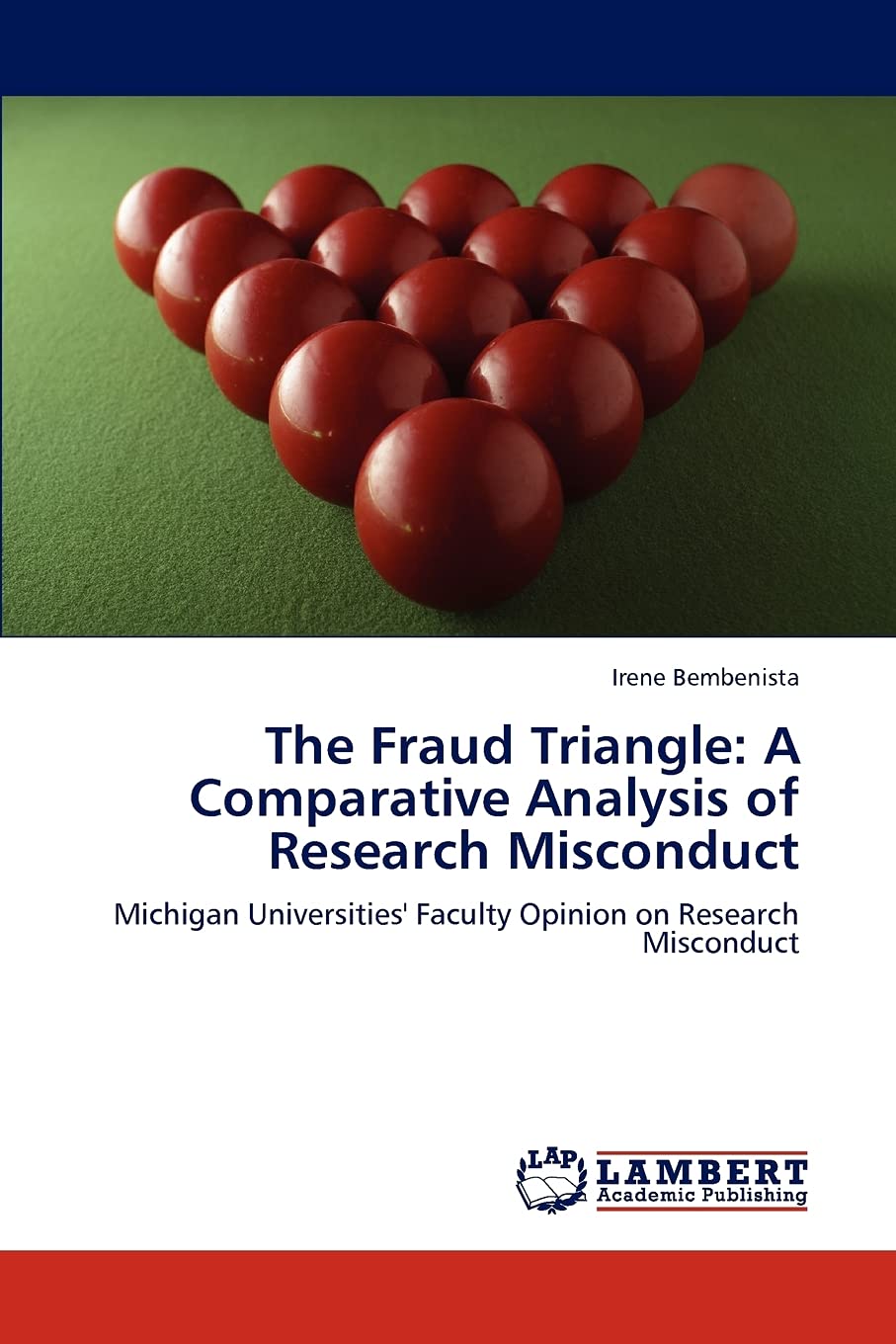 The Fraud Triangle: A Comparative Analysis of Research Misconduct: Michigan Universities' Faculty Opinion on Research Misconduct,Used