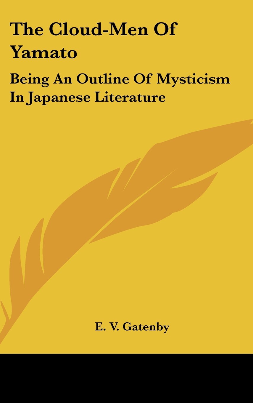 The Cloudmen Of Yamato: Being An Outline Of Mysticism In Japanese Literature,New
