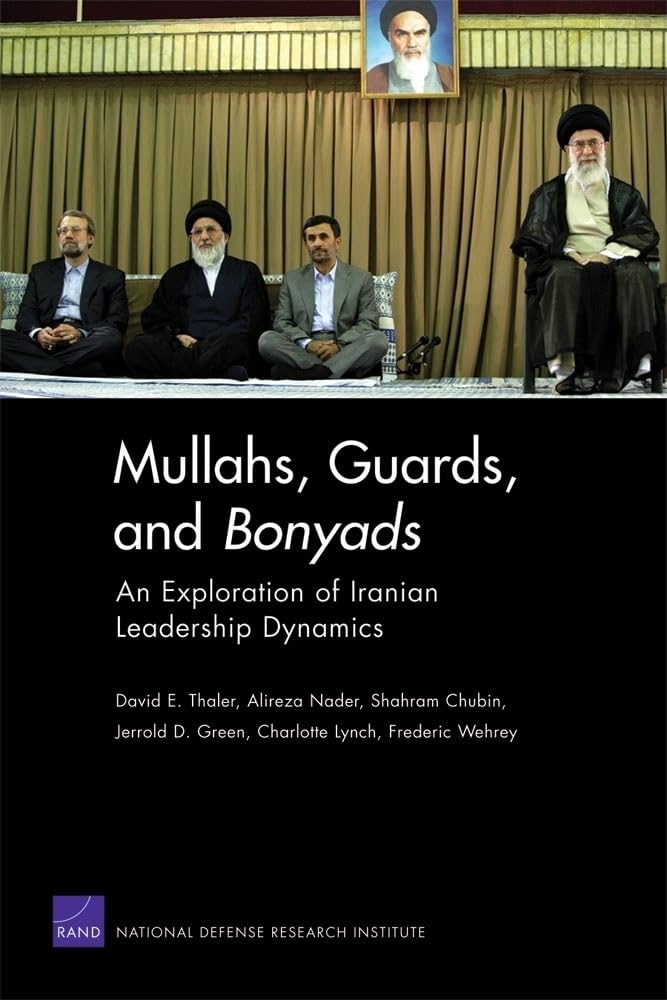 Mullahs, Guards, and Bonyads: An Exploration of Iranian Leadership Dynamics,Used