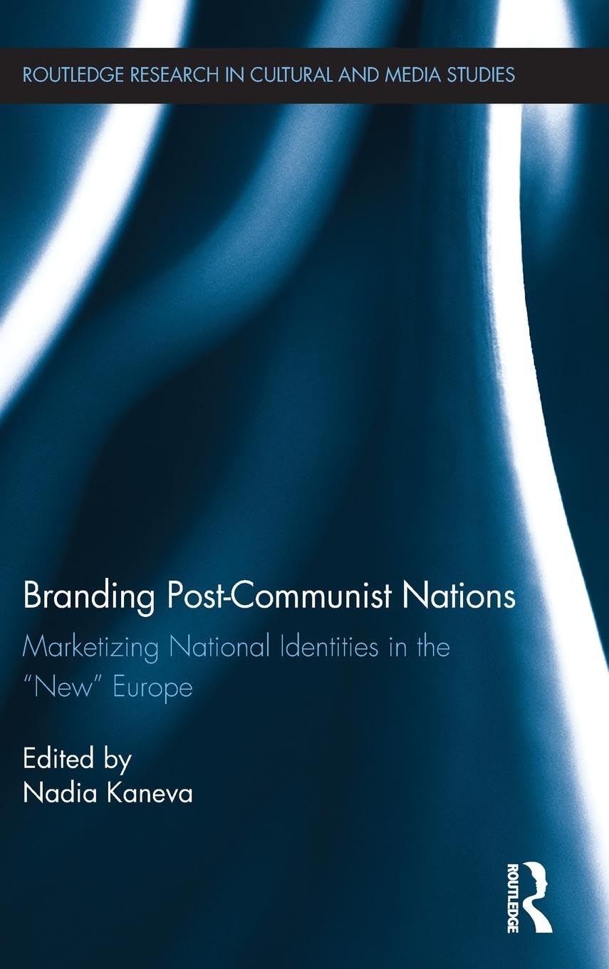 Branding Postcommunist Nations (Routledge Research In Cultural And Media Studies)