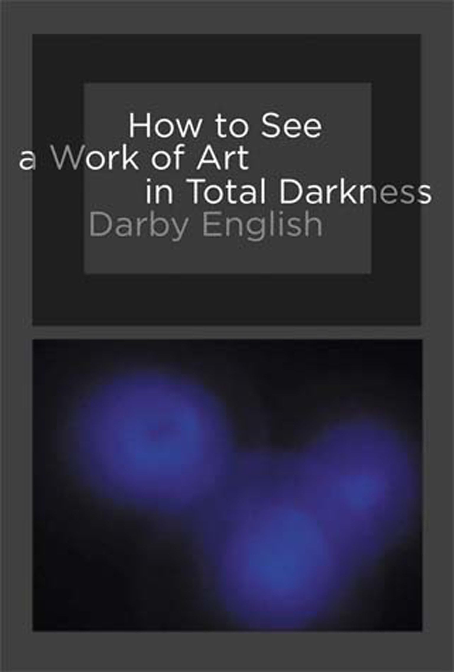 How To See A Work Of Art In Total Darkness,New