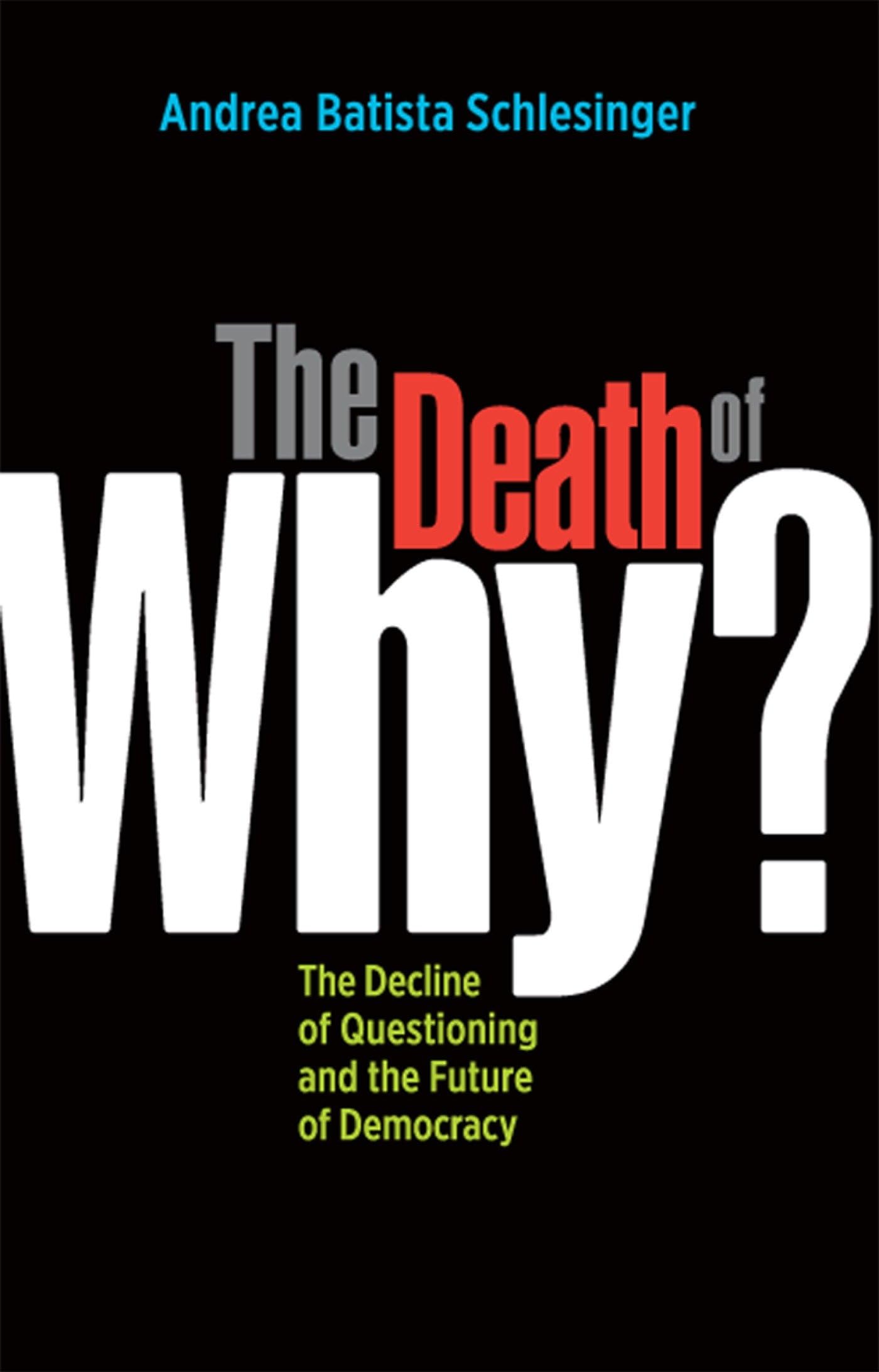 The Death of Why?: The Decline of Questioning and the Future of Democracy,Used