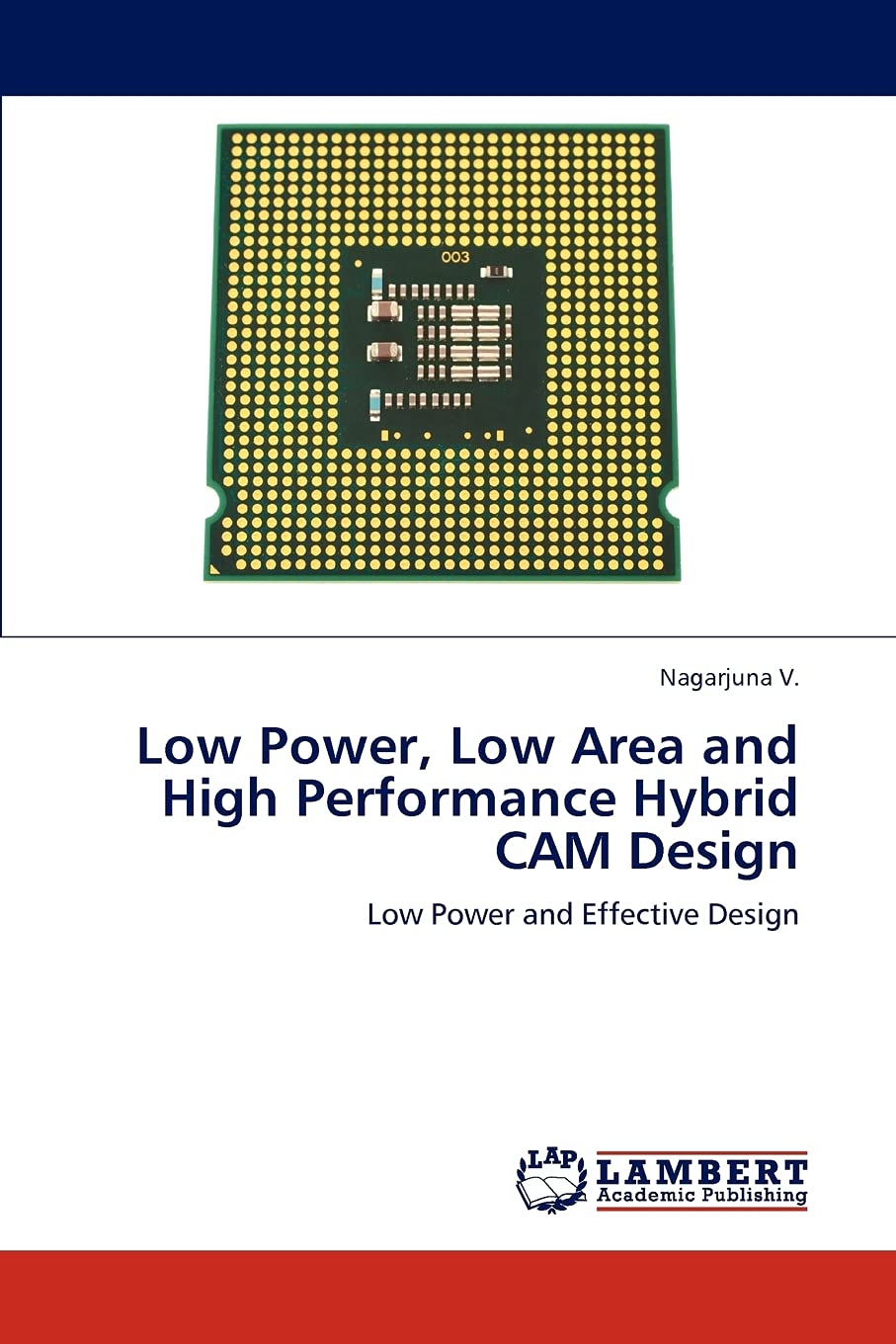 Low Power, Low Area and High Performance Hybrid CAM Design: Low Power and Effective Design,Used