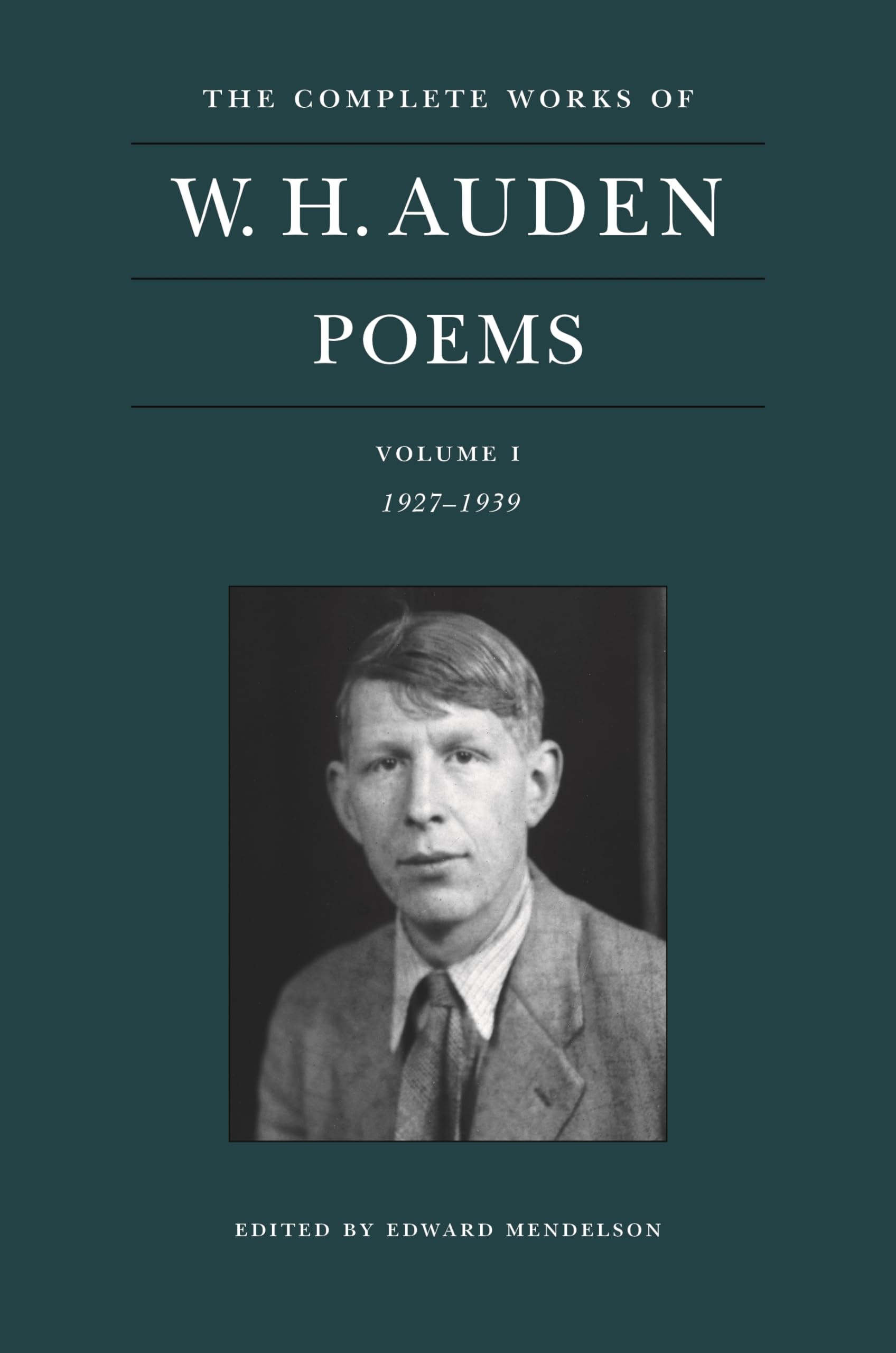The Complete Works Of W. H. Auden: Poems, Volume I: 19271939 (The Complete Works Of W. H. Auden, 1)