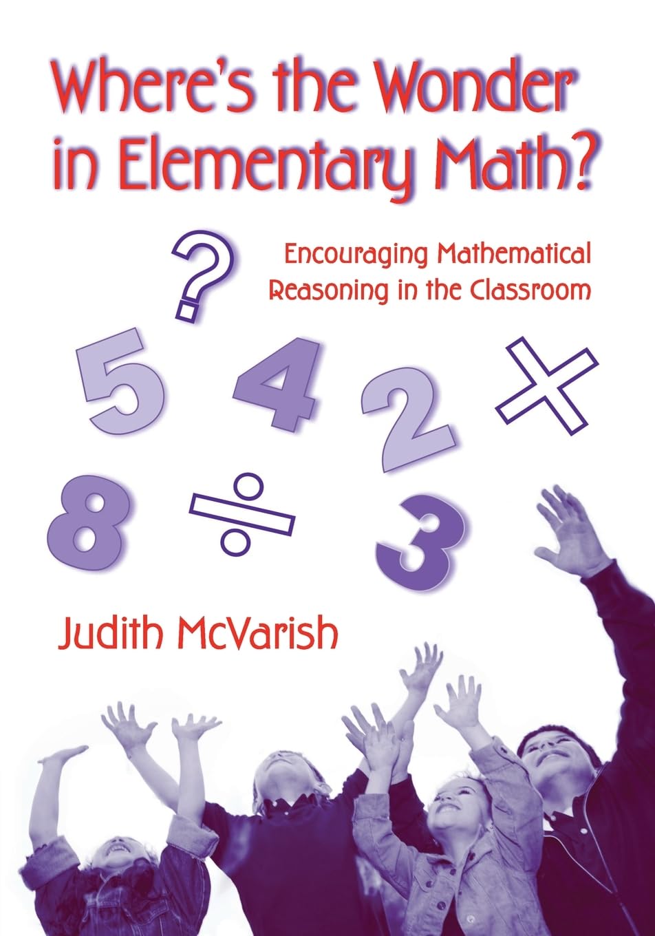 Where'S The Wonder In Elementary Math? (Transforming Teaching)