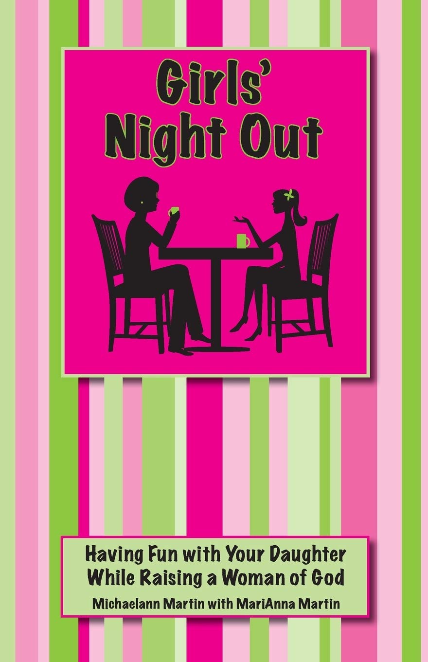 Girls' Night Out: Having Fun With Your Daughter While Raising A Woman Of God,Used