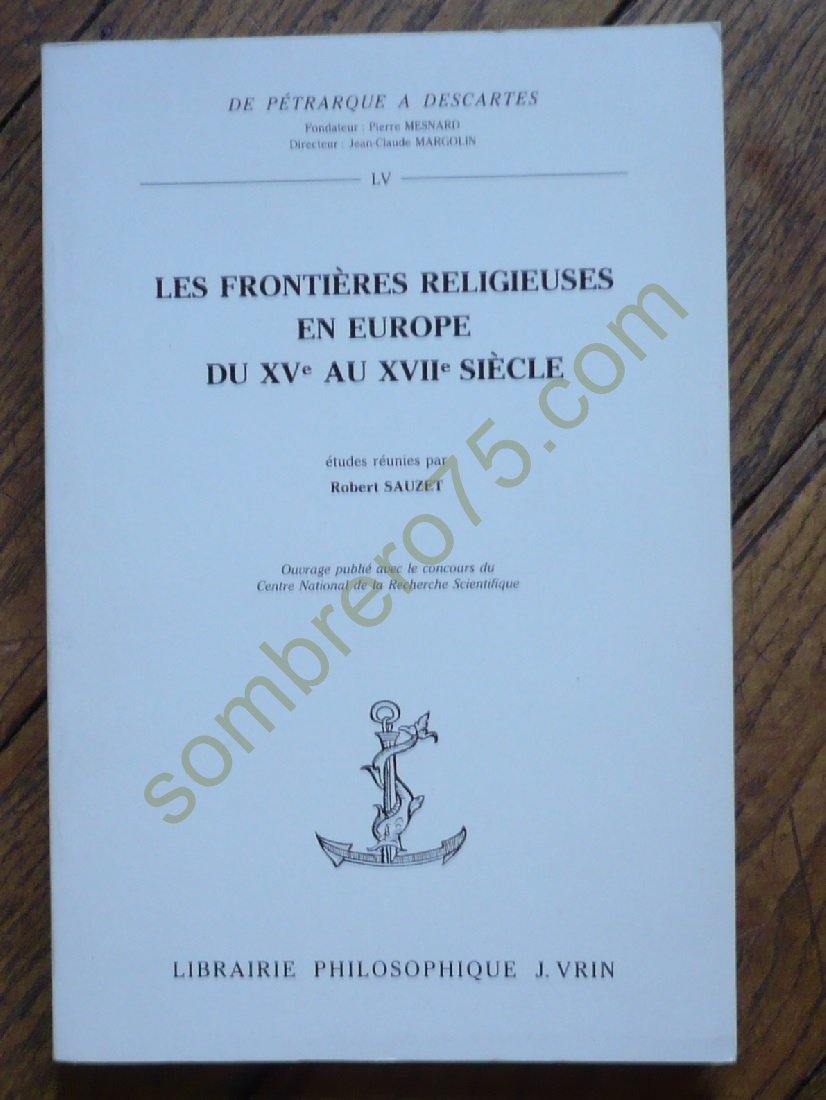 Les Frontieres Religieuses En Europe Du Xve Eu Xviie Siecle (De Petrarque A Descartes) (French Edition),Used