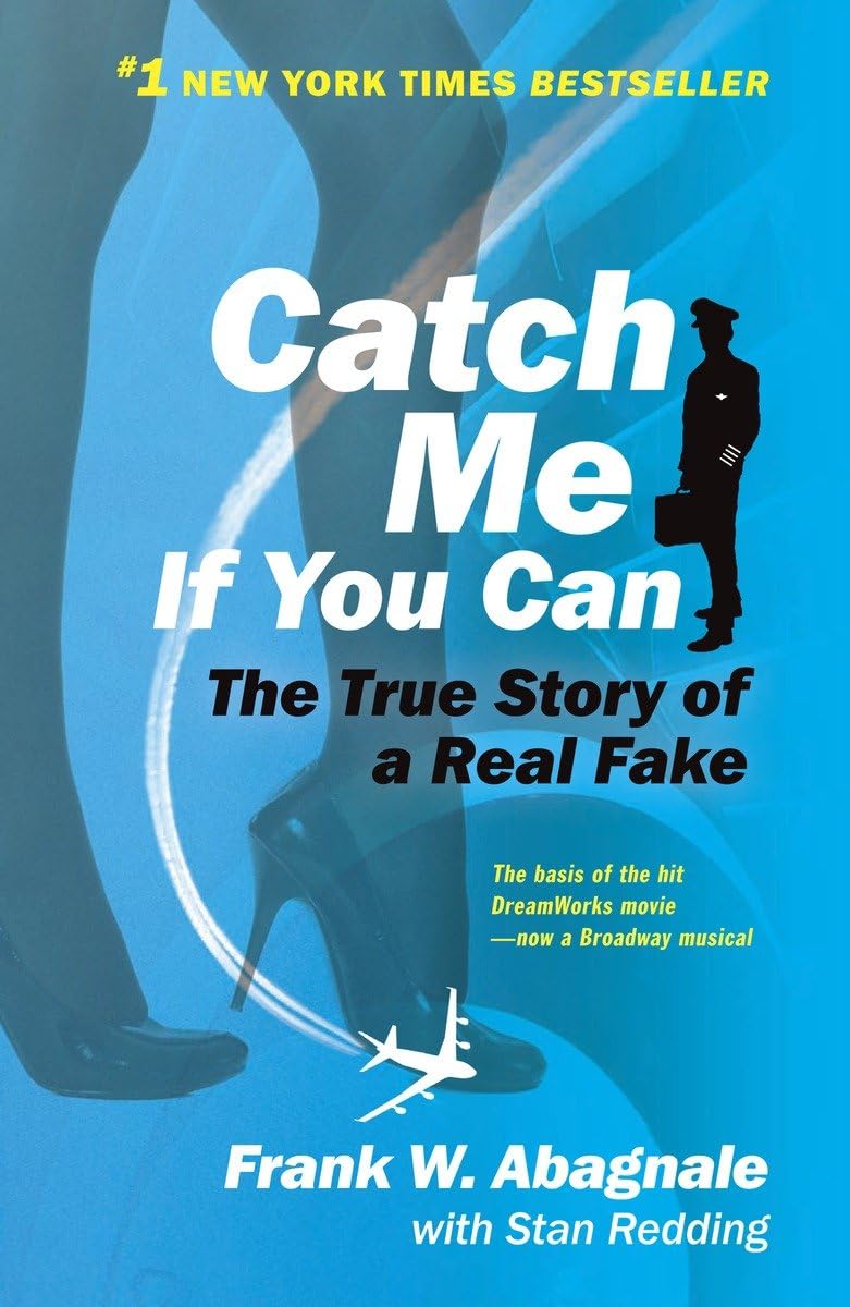 Catch Me If You Can: The True Story Of A Real Fake