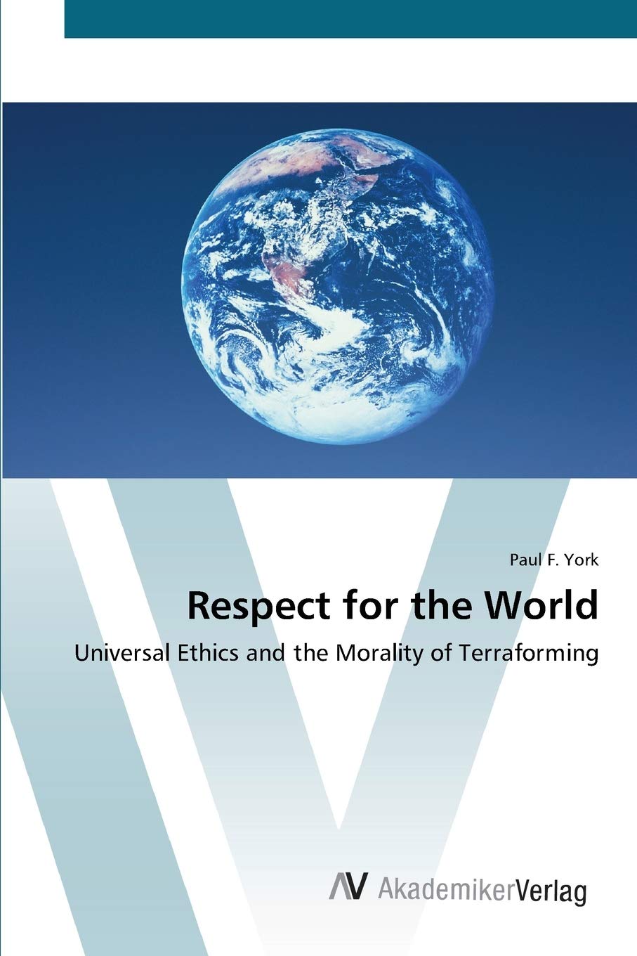 Respect for the World: Universal Ethics and the Morality of Terraforming,Used