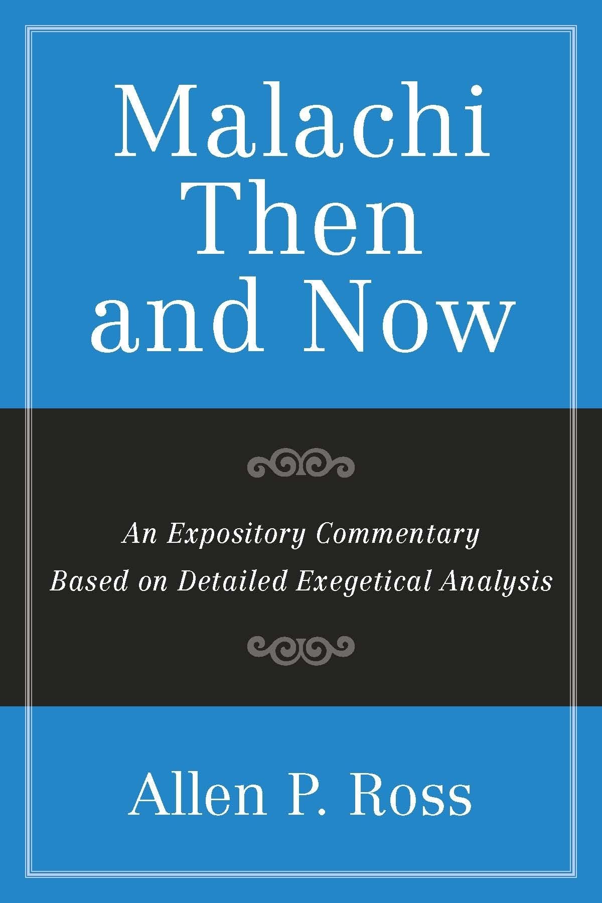 Malachi Then and Now: An Expository Commentary Based on Detailed Exegetical Analysis,Used