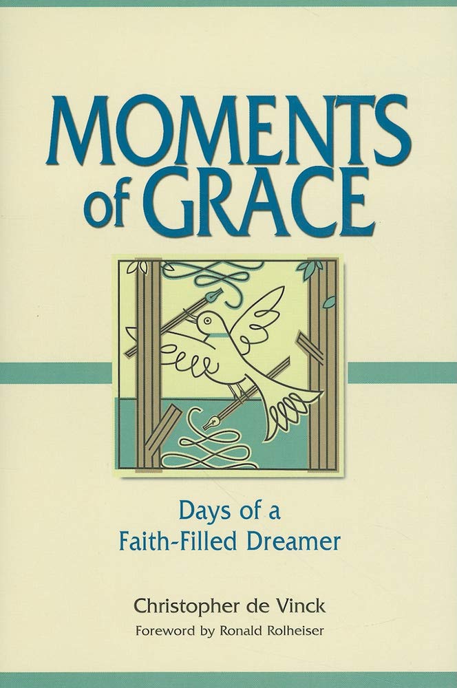 Moments Of Grace: Days Of A Faithfilled Dreamer,New