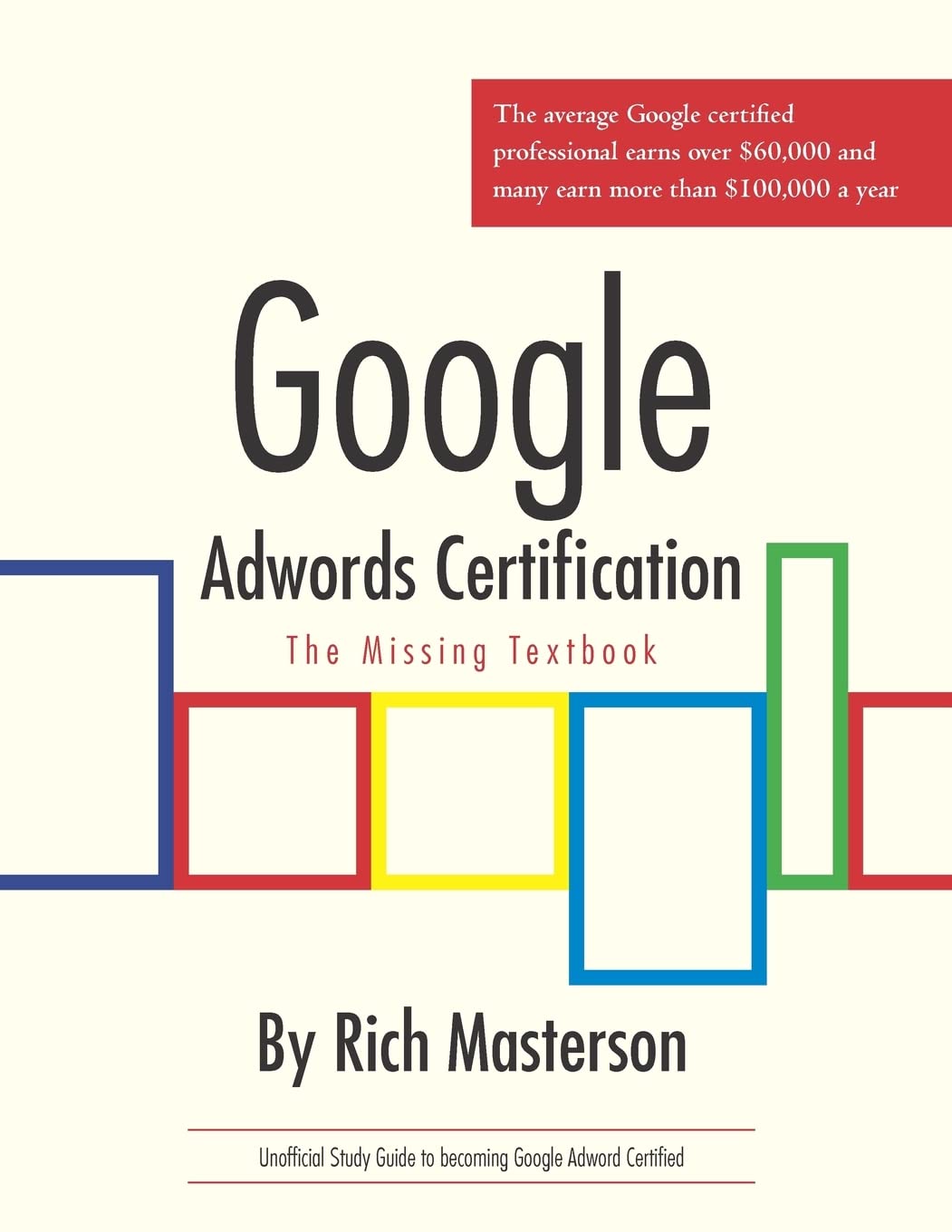Google Adwords Certification Study Guide: The Missing Textbook,Used