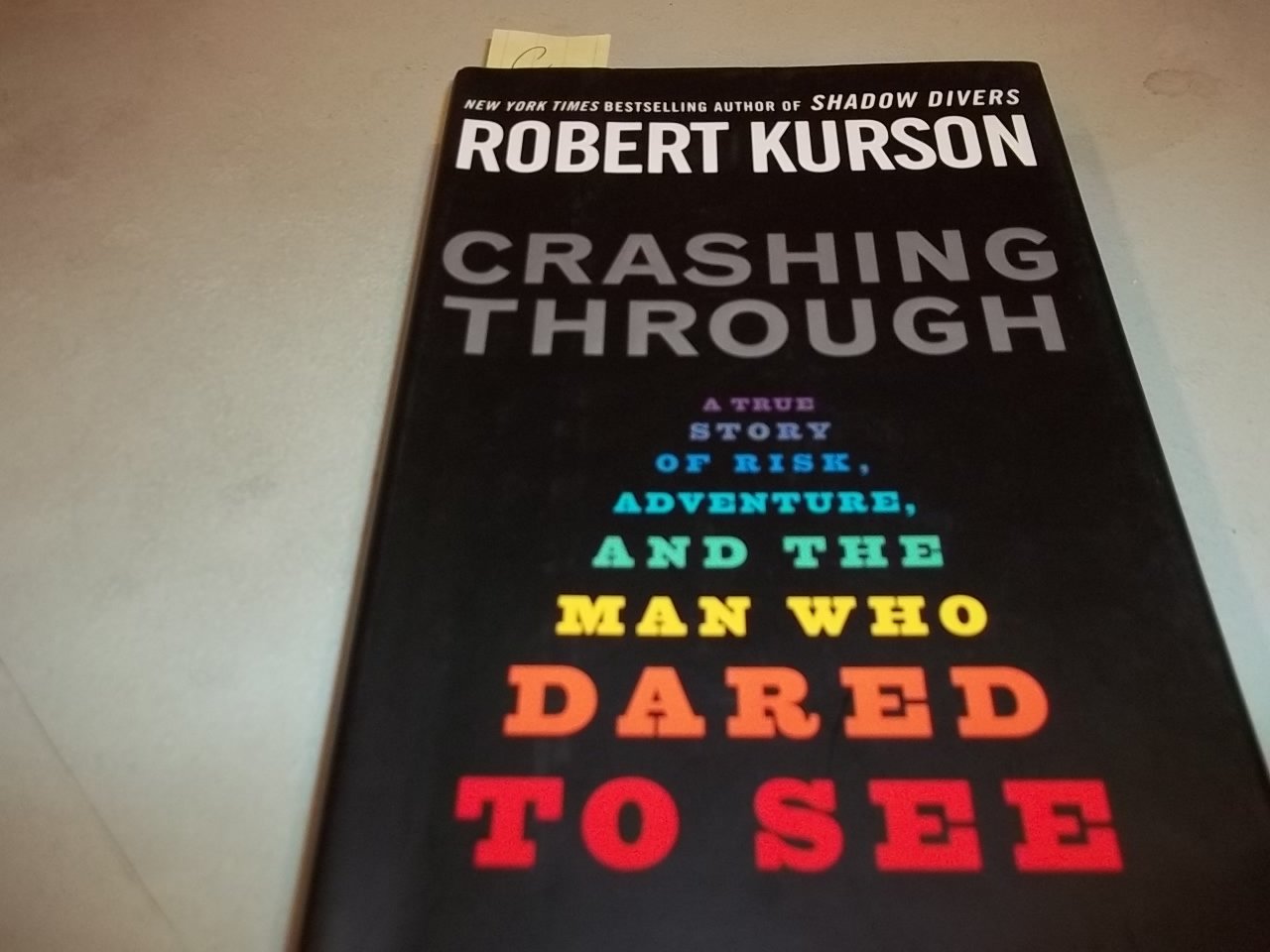 Crashing Through: A True Story of Risk, Adventure, and the Man Who Dared to See,Used
