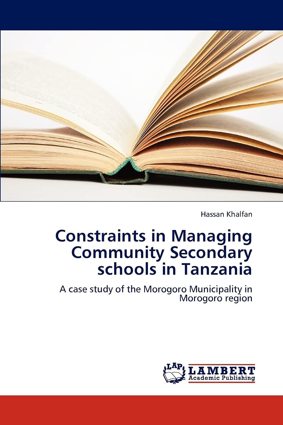 Constraints in Managing Community Secondary schools in Tanzania: A case study of the Morogoro Municipality in Morogoro region,Used