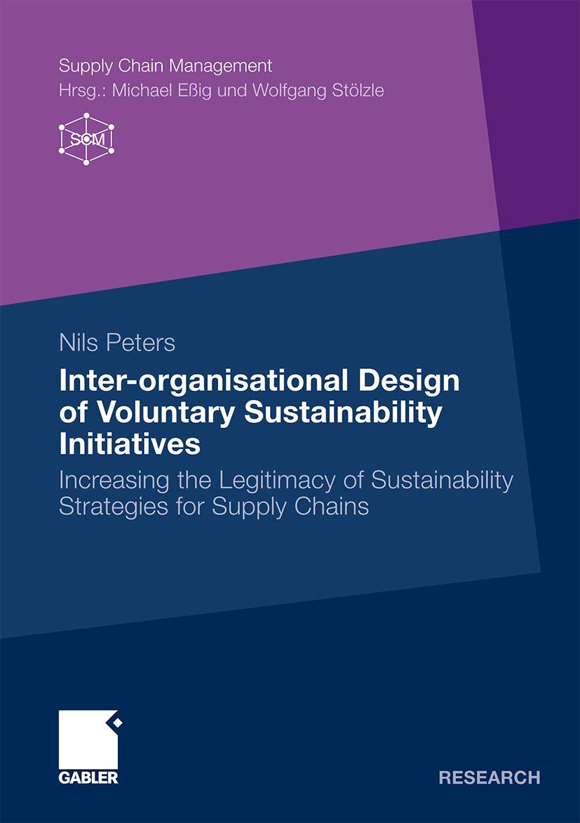 Interorganisational Design of Voluntary Sustainability Initiatives: Increasing the Legitimacy of Sustainability Strategies for ,Used
