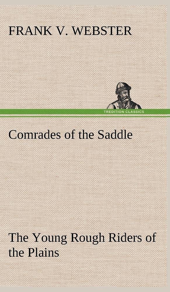 Comrades of the Saddle The Young Rough Riders of the Plains,Used