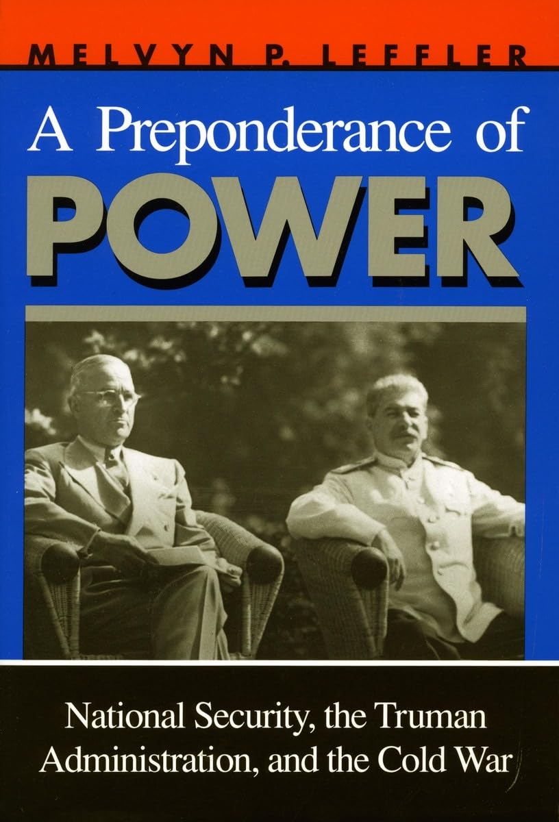 A Preponderance Of Power: National Security, The Truman Administration, And The Cold War (Stanford Nuclear Age Series)