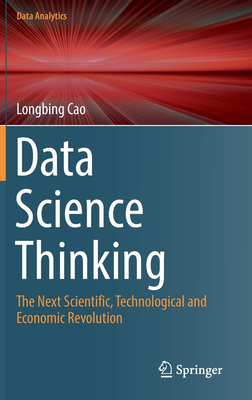 Data Science Thinking: The Next Scientific, Technological and Economic Revolution (Data Analytics),New