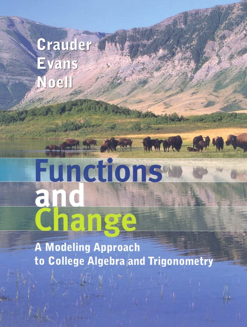 Functions And Change: A Modeling Approach To College Algebra And Trigonometry,New