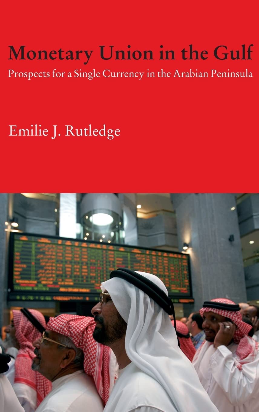 Monetary Union In The Gulf: Prospects For A Single Currency In The Arabian Peninsula (Durham Modern Middle East And Islamic Worl,New