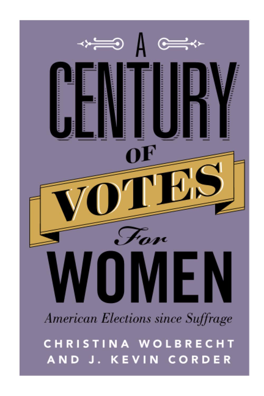 A Century of Votes for Women: American Elections Since Suffrage,Used