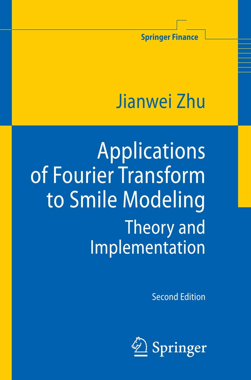 Applications of Fourier Transform to Smile Modeling: Theory and Implementation (Springer Finance),Used