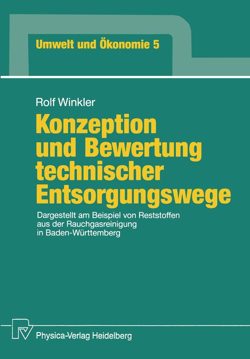 Konzeption und Bewertung technischer Entsorgungswege: Dargestellt am Beispiel von Reststoffen aus der Rauchgasreinigung in Baden,Used