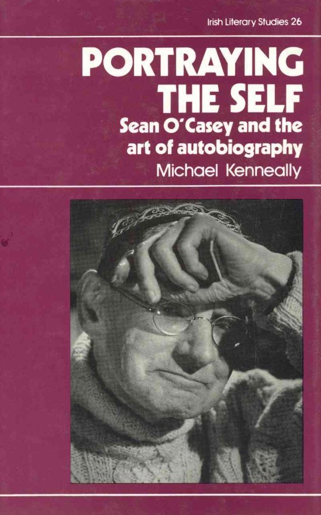 Portraying the Self: Sean O'Casey and the Art of Autobiography (Volume 26) (Irish Literacy Studies Series, 26),Used