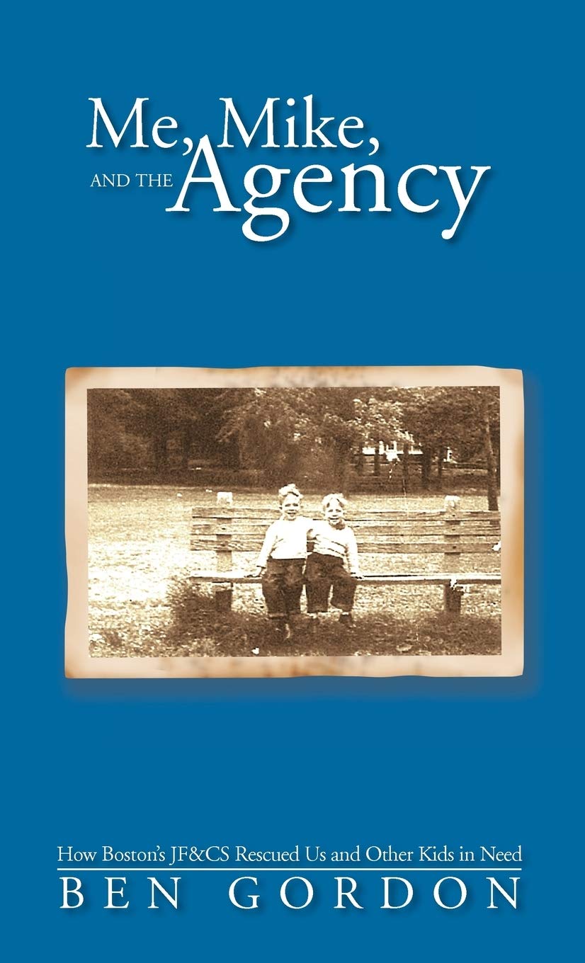 Me, Mike, And The Agency: How Boston'S Jf&Cs Rescued Us And Other Kids In Need,Used