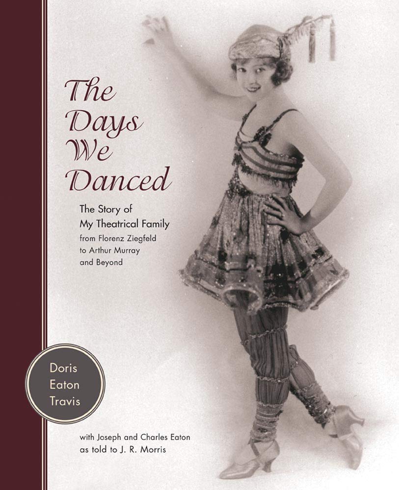 The Days We Danced: The Story Of My Theatrical Family From Florenz Ziegfeld To Arthur Murray And Beyond,New