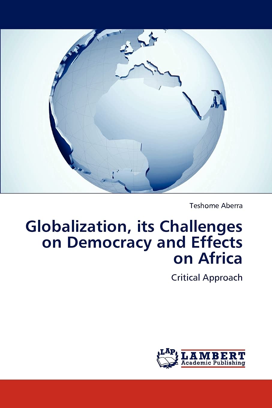 Globalization, its Challenges on Democracy and Effects on Africa: Critical Approach,Used